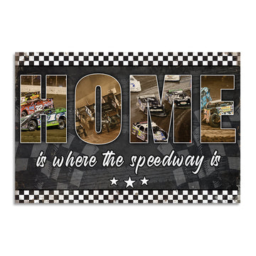 Dirt Track Racing - Custom Racing Photo Poster - Home Is Where The Speedway Is