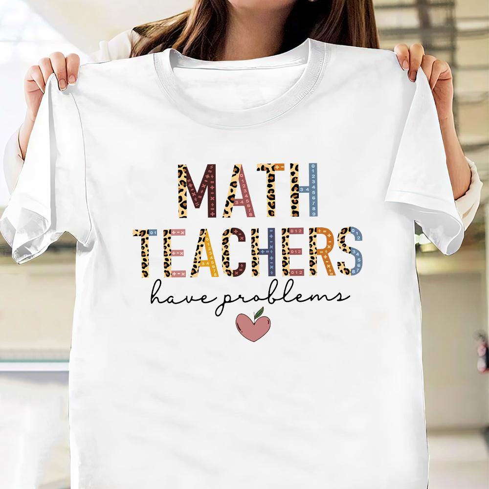 PresentsPrints, Math Teachers Have Problems T-Shirt