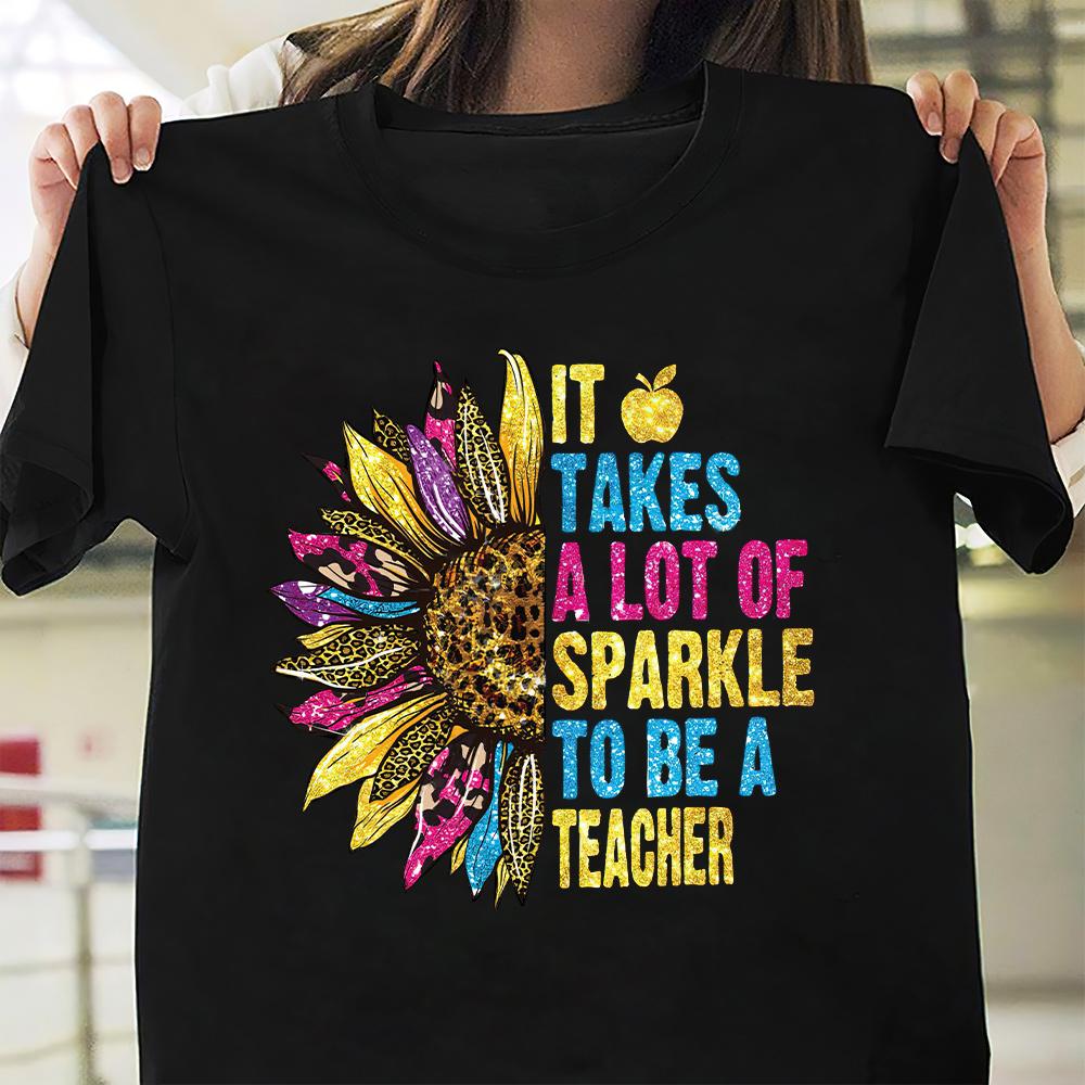 PresentsPrints, It takes a lot of Sparkle To Be A Teacher T-Shirt