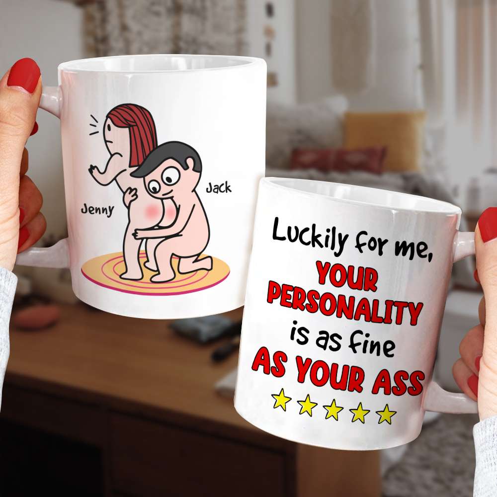 Your Personality Is As Fine As Your Ass Personalized Mug, Funny Gift For Her