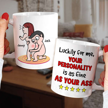 Your Personality Is As Fine As Your Ass Personalized Mug, Funny Gift For Her