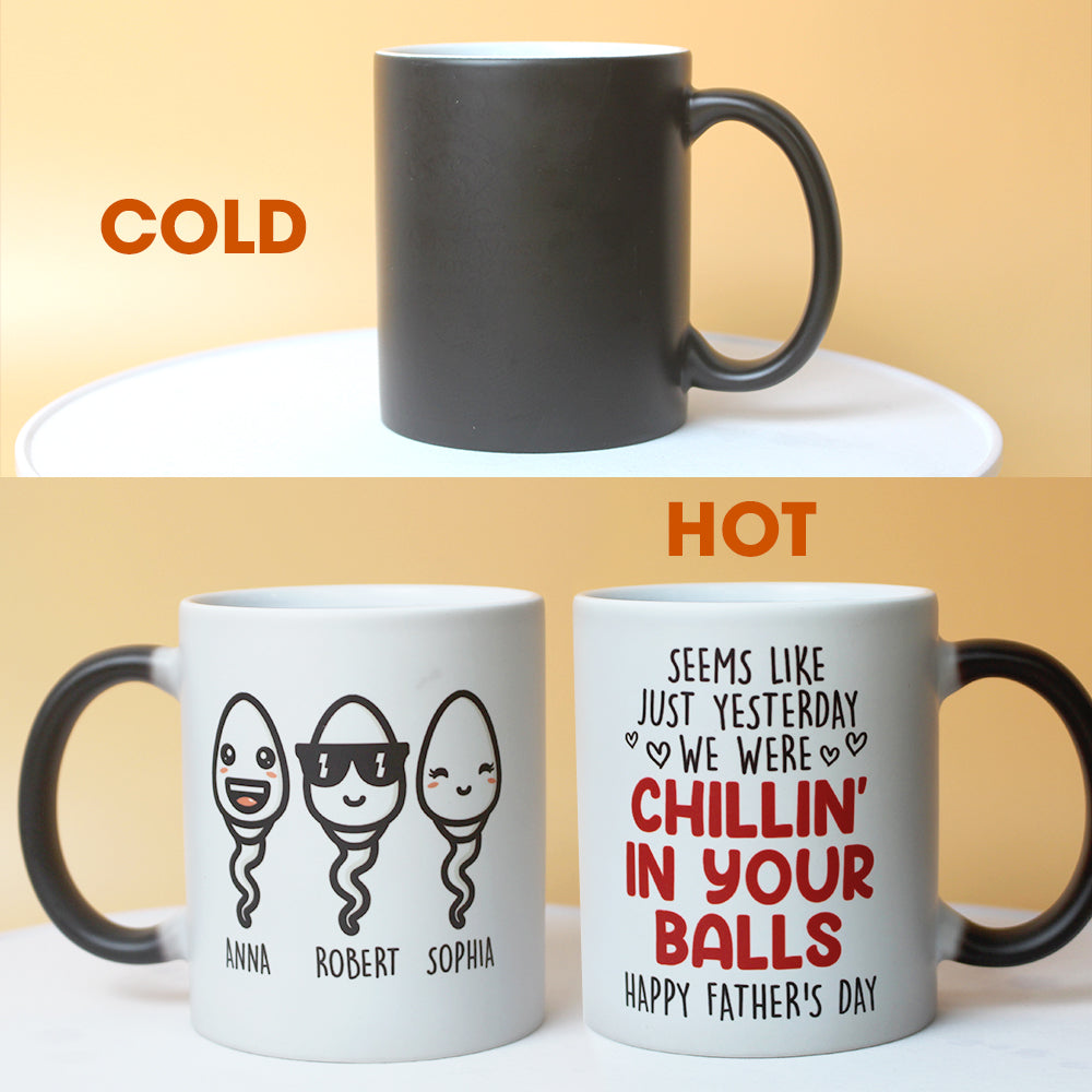 Seems Like Yesterday I Was Chilling In Your Balls Personalized Father's Day Magic Mug, Gift For Dad