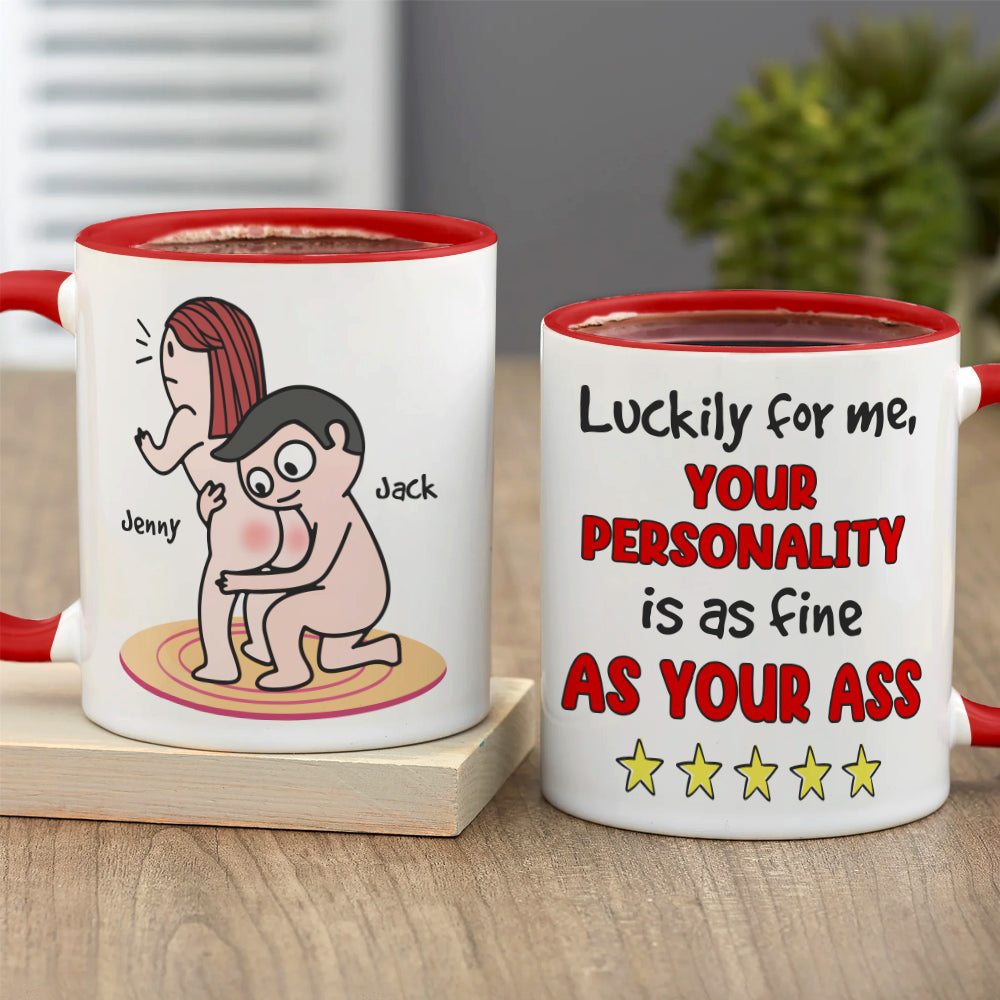 Your Personality Is As Fine As Your Ass Personalized Mug, Funny Gift For Her