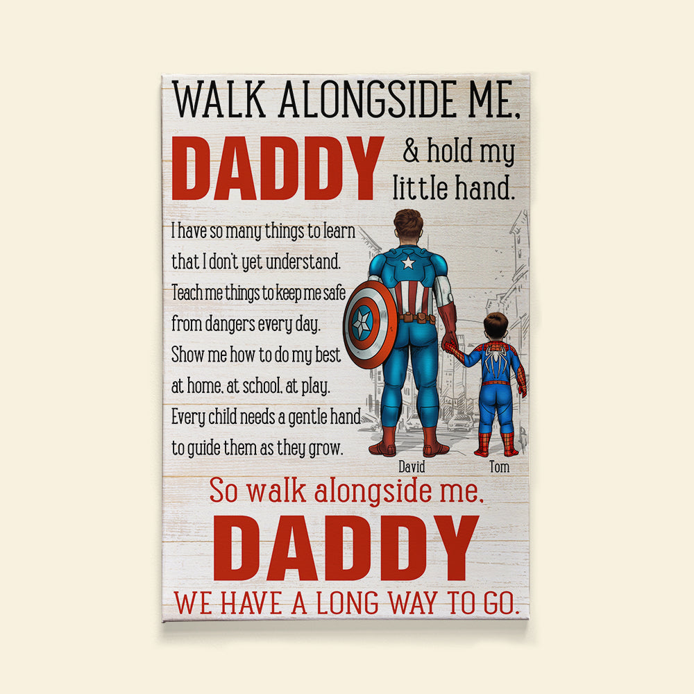 Walk Alongside Me Daddy We Have A Long Way To Go Personalized Canvas Print, Gift For Dad