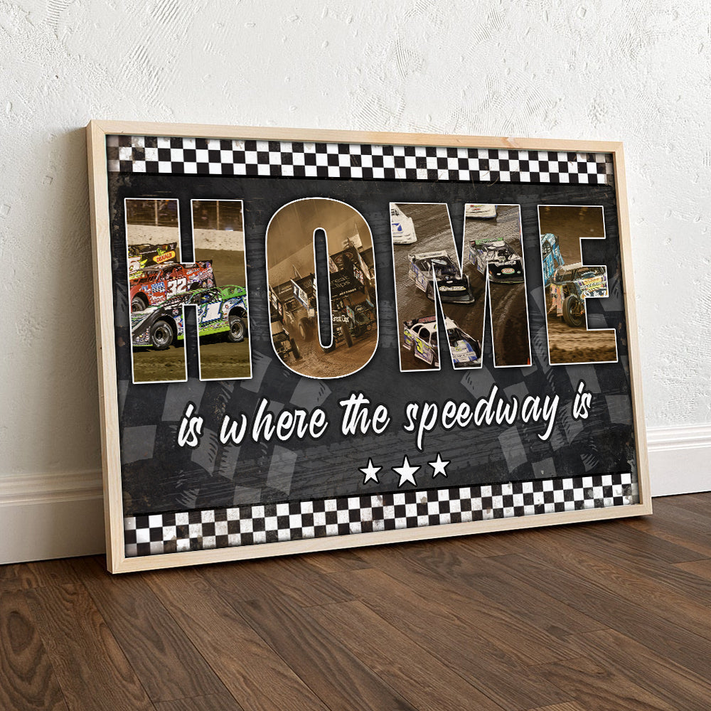 Dirt Track Racing - Custom Racing Photo Poster -  Home Is Where The Speedway Is