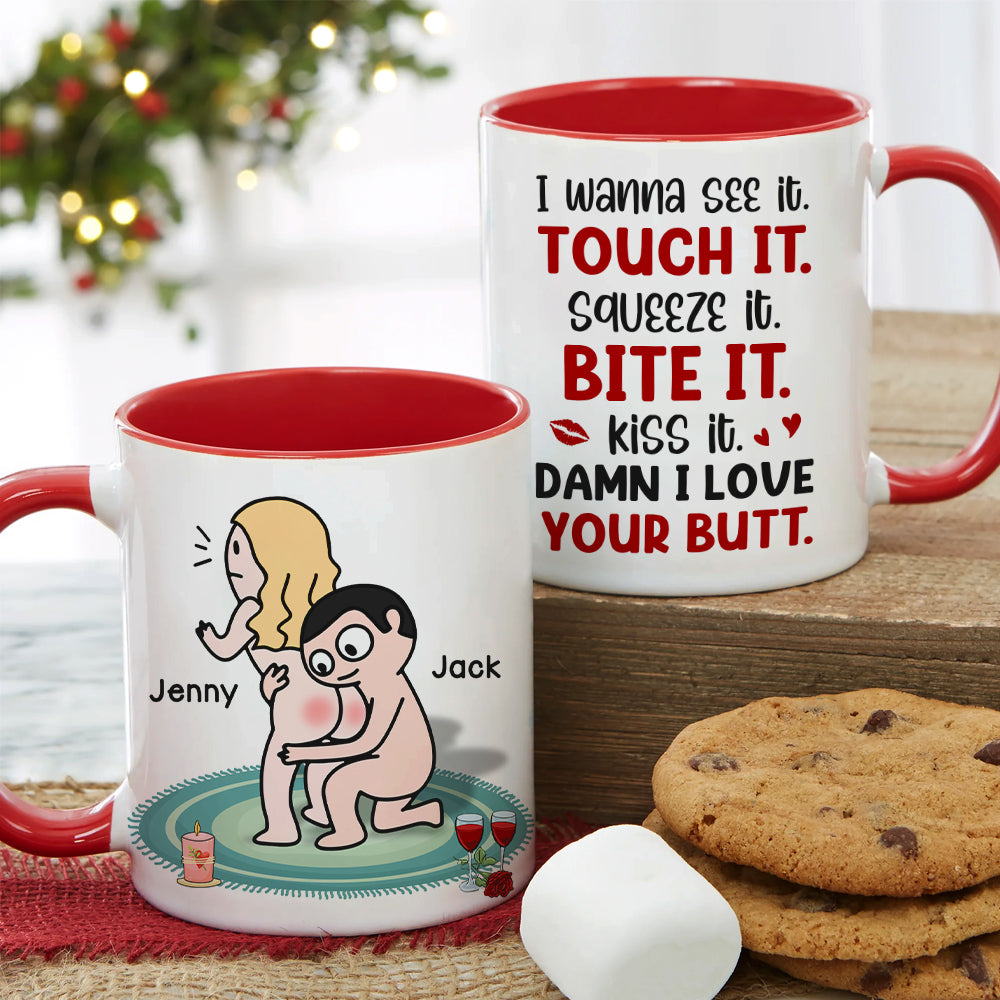I Wanna See It Touch It Squeeze It Bite It - Personalized Butt Couple Mug - Gift For Couple
