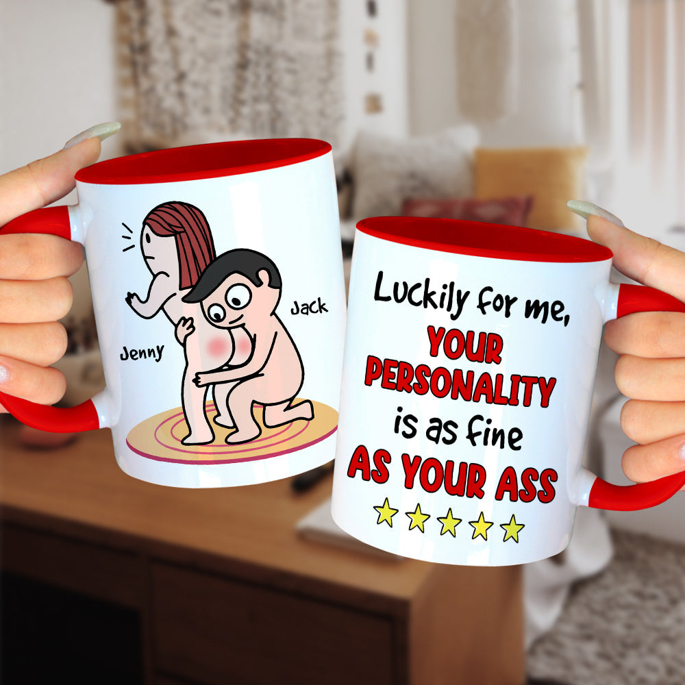 Your Personality Is As Fine As Your Ass Personalized Mug, Funny Gift For Her