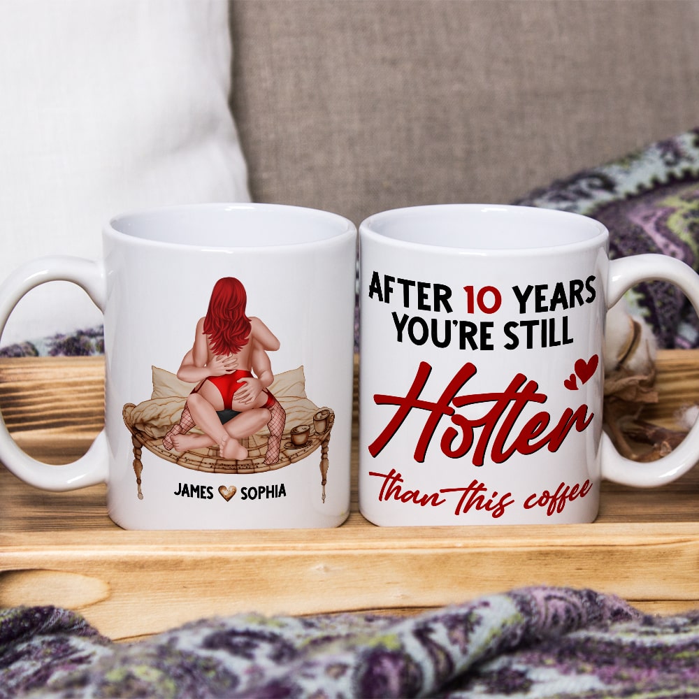 Couple, After 10 Years You're Still Hotter Than This Coffee, Personalized Mug, Couple Gifts