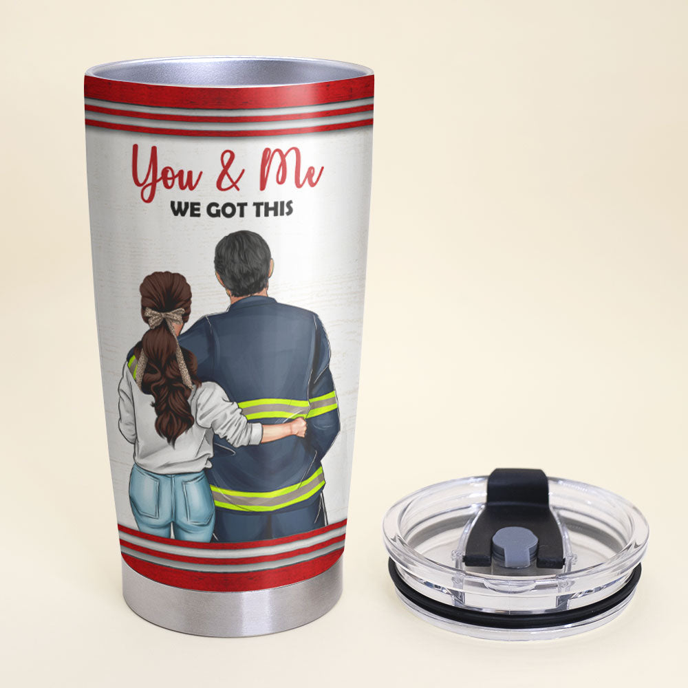 Personalized Firefighter Couple Tumbler Cup - You and Me, We Got This - Valentine's Gift