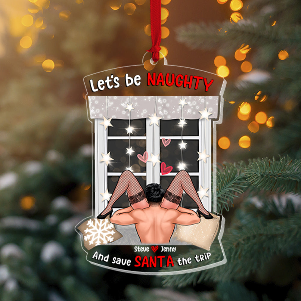 Let's Be Naughty And Save Santa The Trip, Personalized Ornament, Christmas Gift For Couple