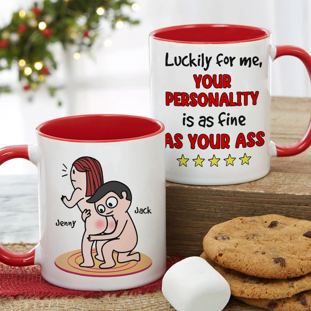 Your Personality Is As Fine As Your Ass Personalized Mug, Funny Gift For Her