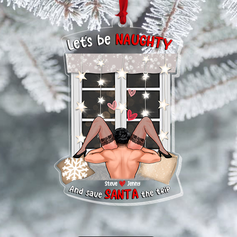 Let's Be Naughty And Save Santa The Trip, Personalized Ornament, Christmas Gift For Couple