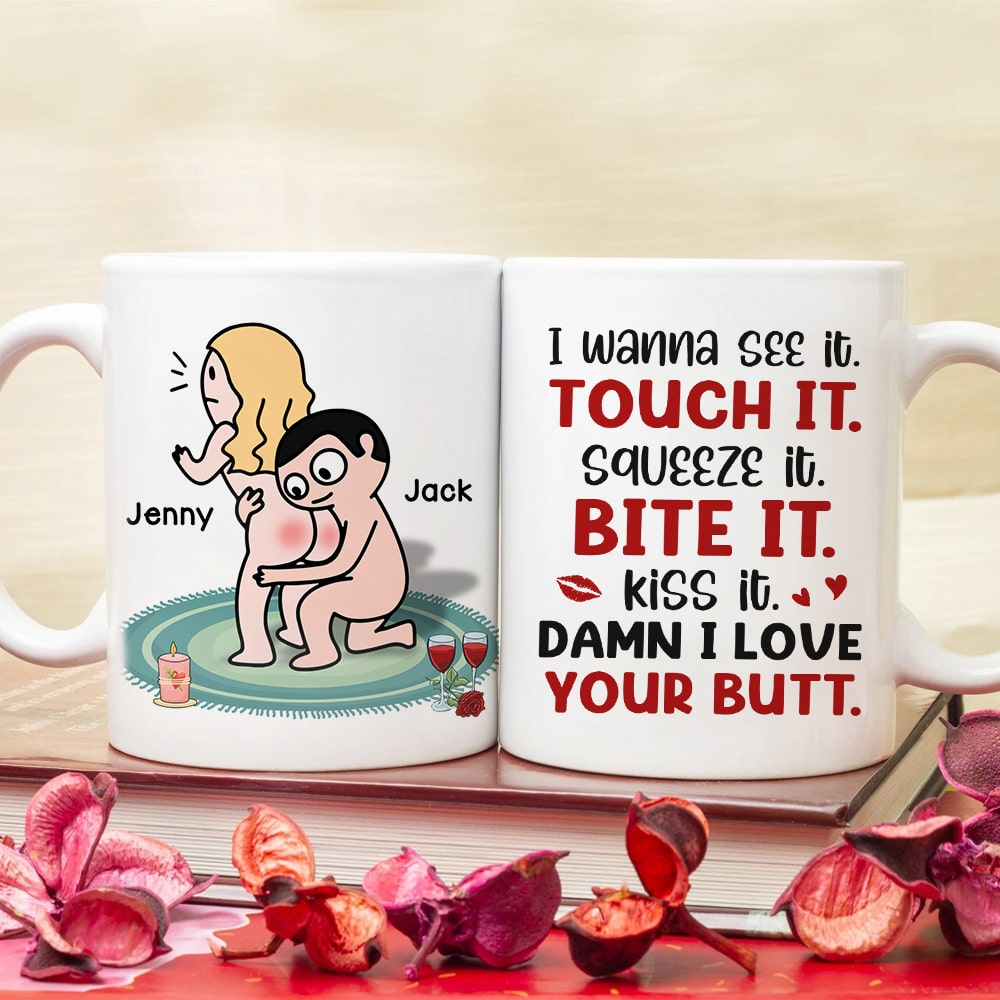 I Wanna See It Touch It Squeeze It Bite It - Personalized Butt Couple Mug - Gift For Couple