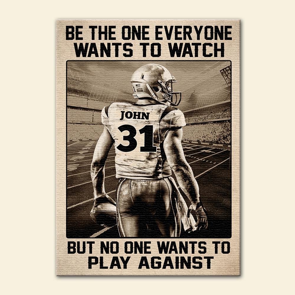 Personalized American Football Player Canvas Prints - Be The One Everyone Wants To Watch