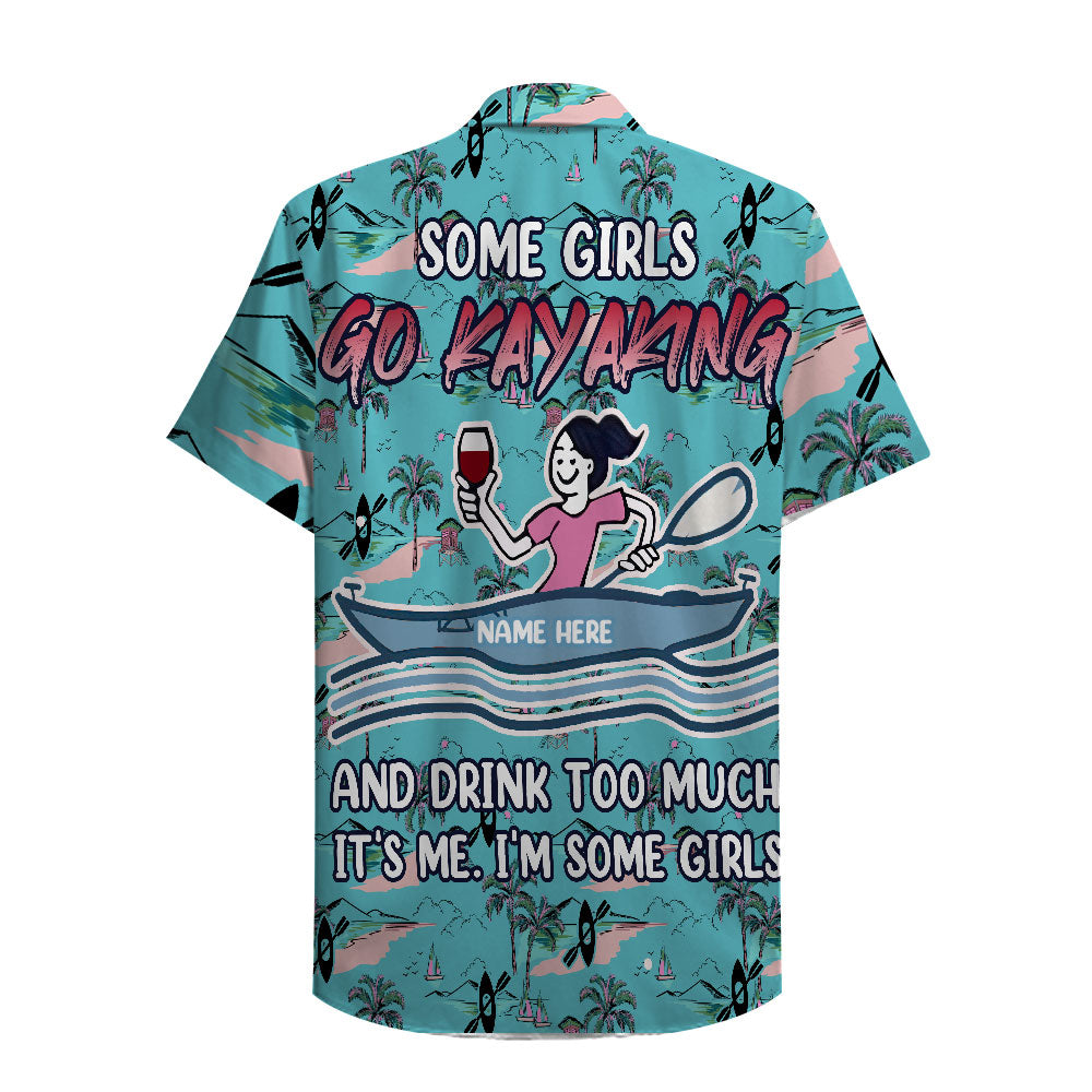 Kayak Some Girls Go Kayaking - Custom Hawaiian Shirt, Aloha Shirt