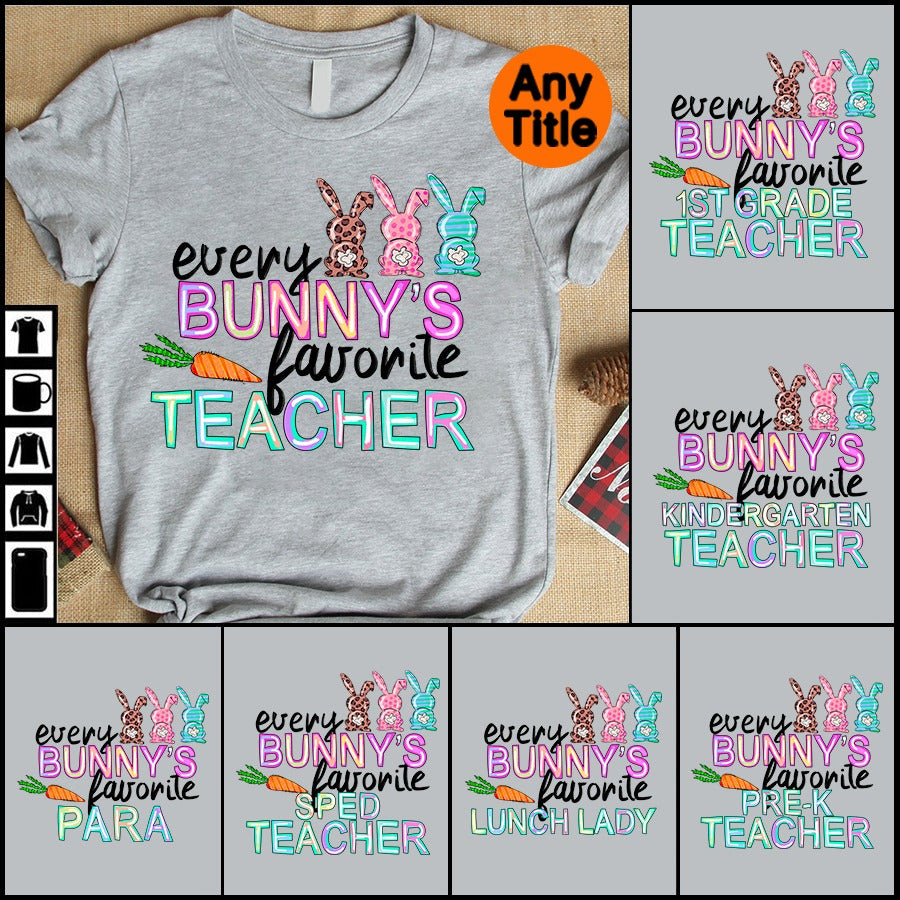 PresentsPrints, Every Bunny’s Favorite Teacher, Happy Easter Day, Personalized T-Shirt