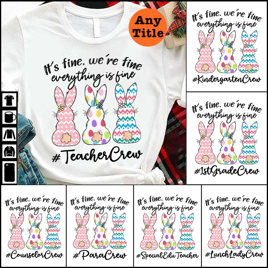 PresentsPrints, Im Fine We Fine Everything Fine Teacher Bunny Happy Easter, Personalized T-Shirt