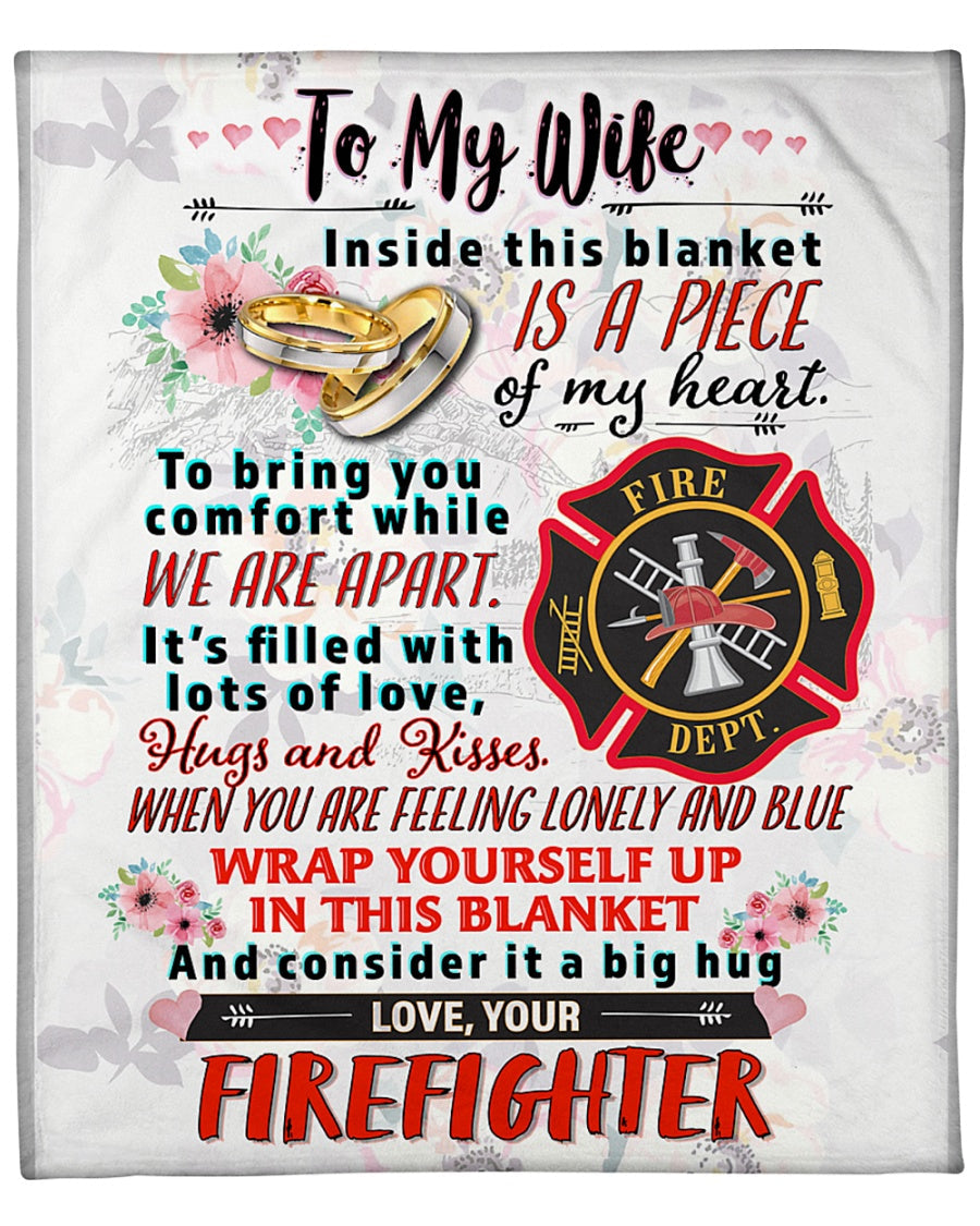 Gift For Wife Blanket, Firefighter To My Wife Inside This Blanket Is A Piece Of My Heart Fleece Blanket