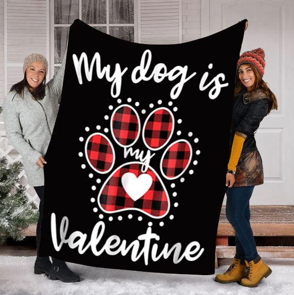 My Dog Is My Valentine Gift Fleece Blanket - Quilt Blanket