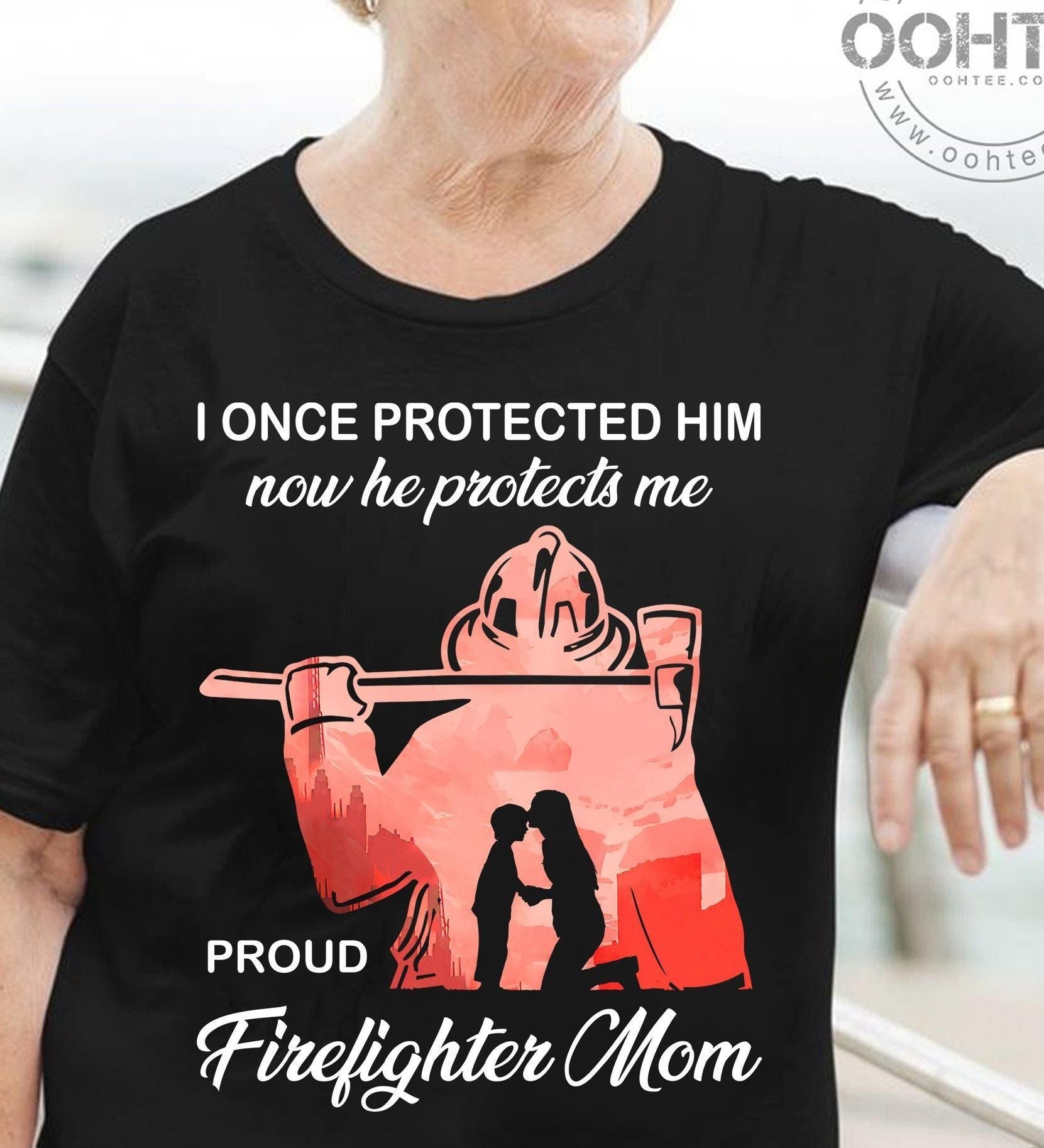 PresentsPrints, Firefighter mom prouds of her son I once protected him now he protects me Tshirt Hoodie Sweater 