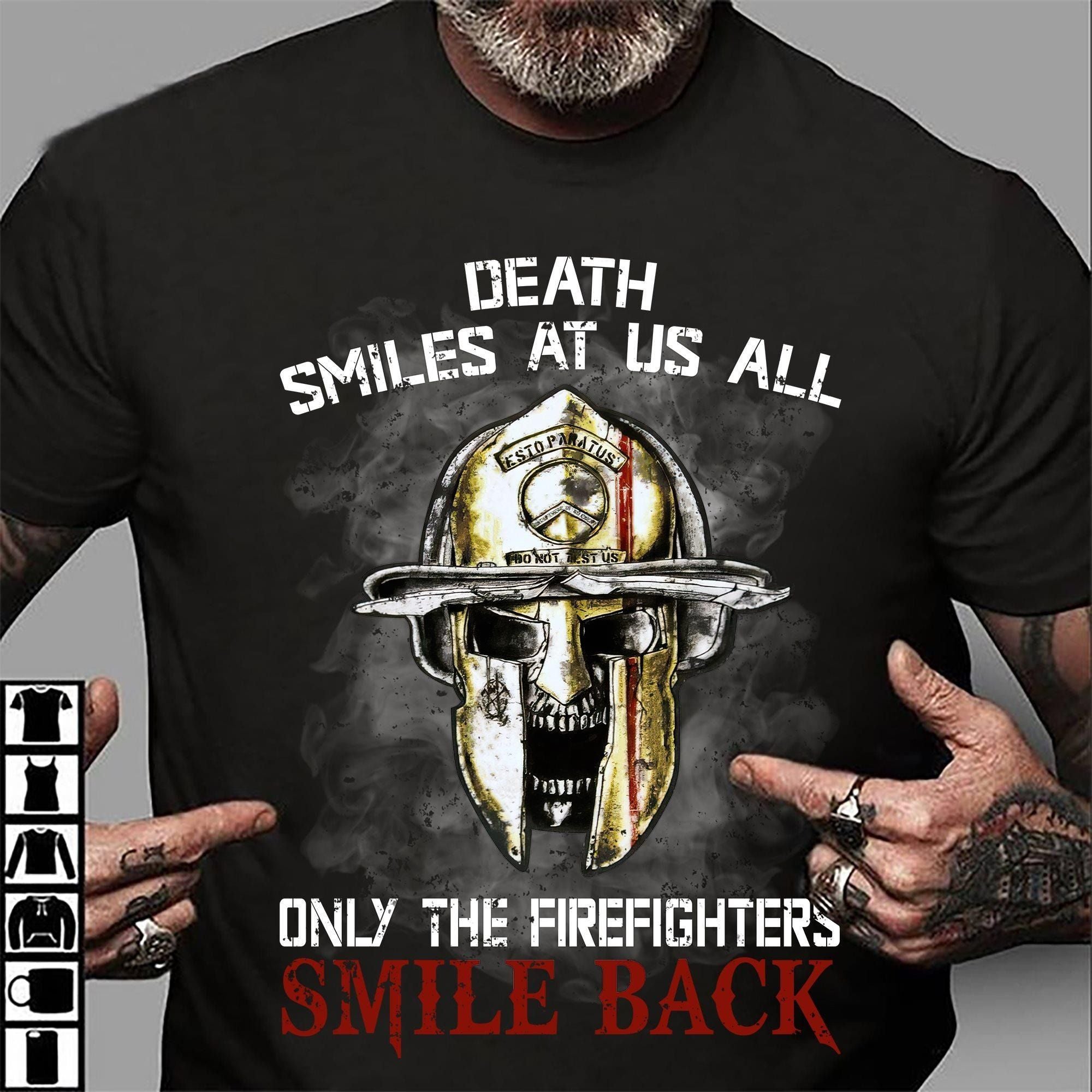 PresentsPrints, Firefighters death smiles at us all only the firefighters smile back Tshirt Hoodie Sweater 