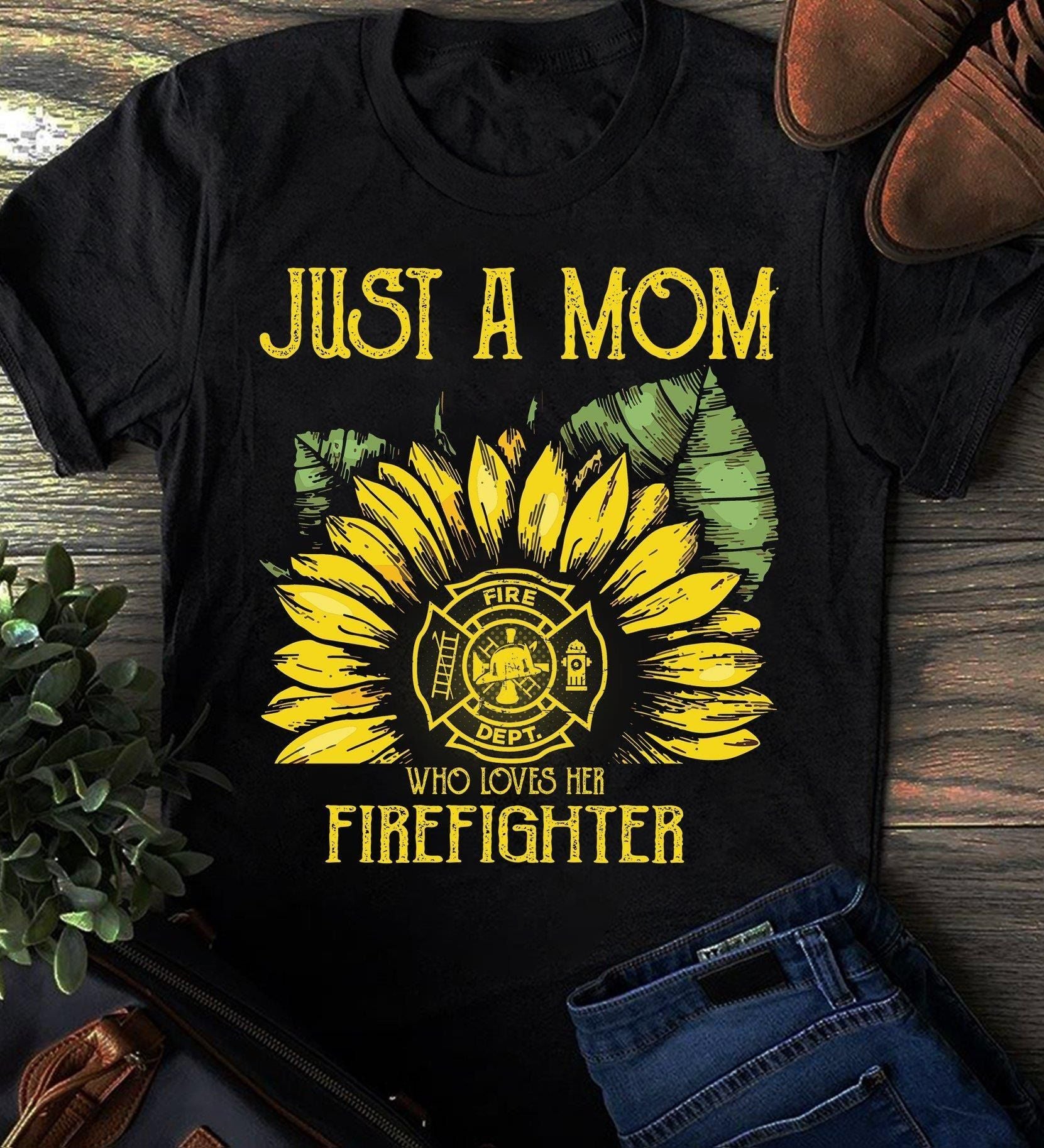 PresentsPrints, Sunflower Firefighter and mom just a mom who loves her firefighter Tshirt Hoodie Sweater 