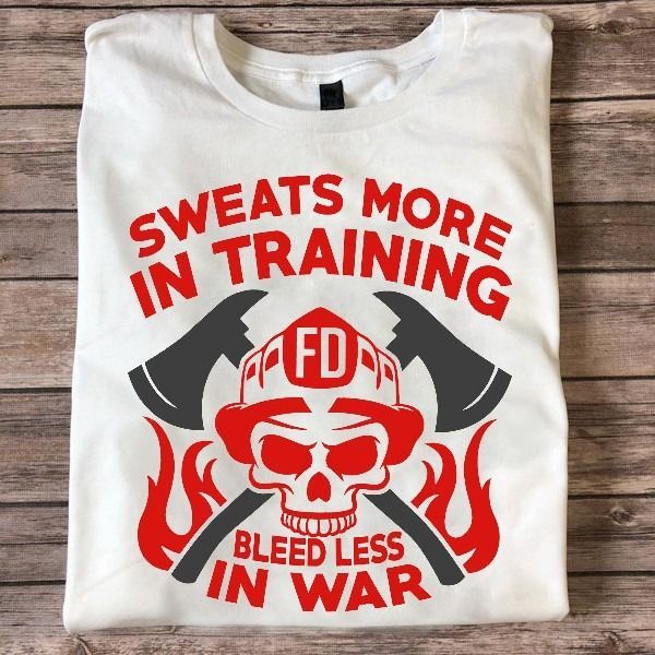 PresentsPrints, Firefighter Sweats more in training bleed less in war Tshirt Hoodie Sweater 