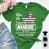 PresentsPrints, Nurse shamrock kiss me I&#39;m a nurse or irish or drunk or whatever, Nurse T-Shirt