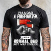 PresentsPrints, Firefighter and dad i&#39;m a dad a firefighter like a normal dad just way cooler Firefighter T-Shirt
