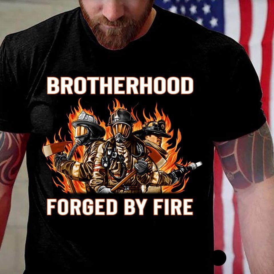 PresentsPrints, Firefighter brotherhood forged by fire Firefighter T-Shirt
