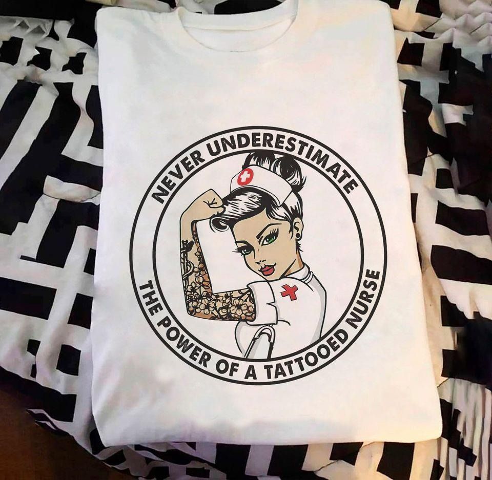 PresentsPrints, Nurse's day never underestimate the power of a tattooed nurse, Nurse T-Shirt