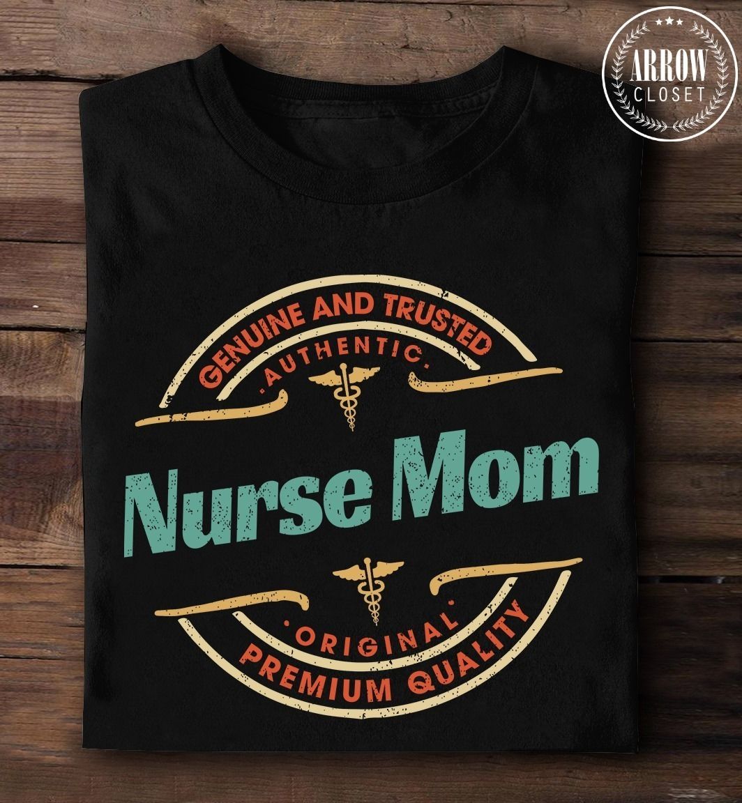 PresentsPrints, Emergency genuine and trusted authenic nurse mom original premium quality, Nurse T-Shirt