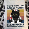 PresentsPrints, Black cat nurse&#39;s  that�s What I Do I Am A Nurse I Stab People And Know Things, Nurse T-Shirt
