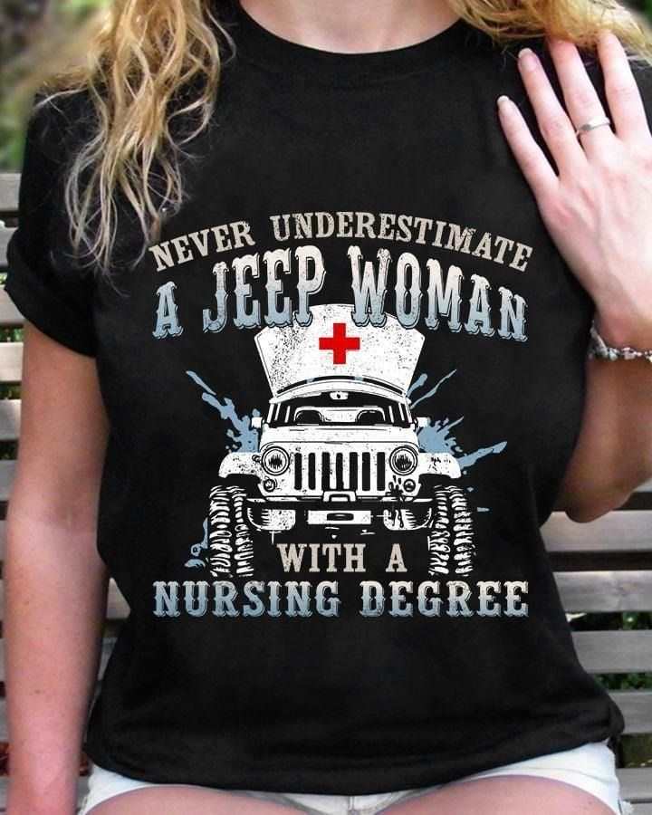 PresentsPrints, Jeep nurse never underestimate a jeep woman with a nursing degree, Nurse T-Shirt