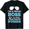 PresentsPrints, Funny Nurses-Boss Nursing Nurse Boss&#39;s Day Employer Staff, Nurse T-Shirt