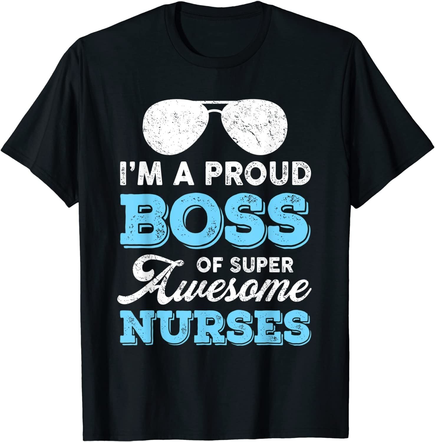 PresentsPrints, Funny Nurses-Boss Nursing Nurse Boss's Day Employer Staff, Nurse T-Shirt
