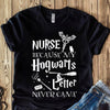 PresentsPrints, Harry Potter Fan Nurse&#39;s day nurse because my hogwarts letter never came, Nurse T-Shirt