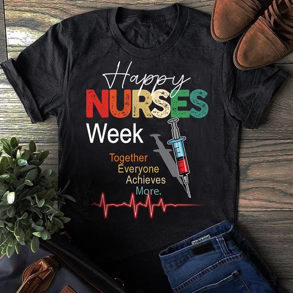PresentsPrints, Happy nurses week together everyone achieves more, Nurse T-Shirt