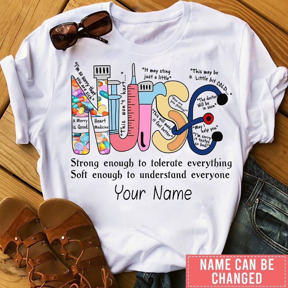 PresentsPrints, Nurse strong enough to tolerate everything soft enough to understand everyone Personalized, Nurse T-Shirt