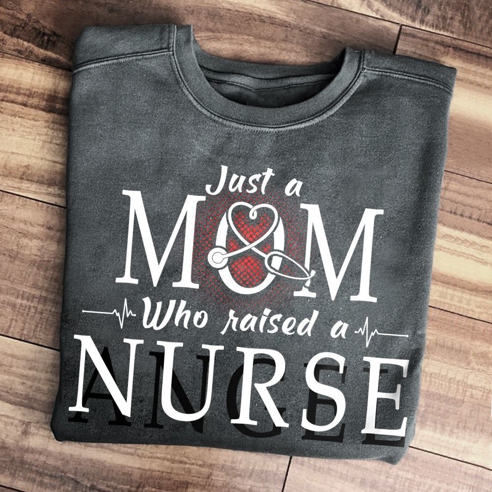 PresentsPrints, Nurse just a mom who raised a nurse, Nurse T-Shirt