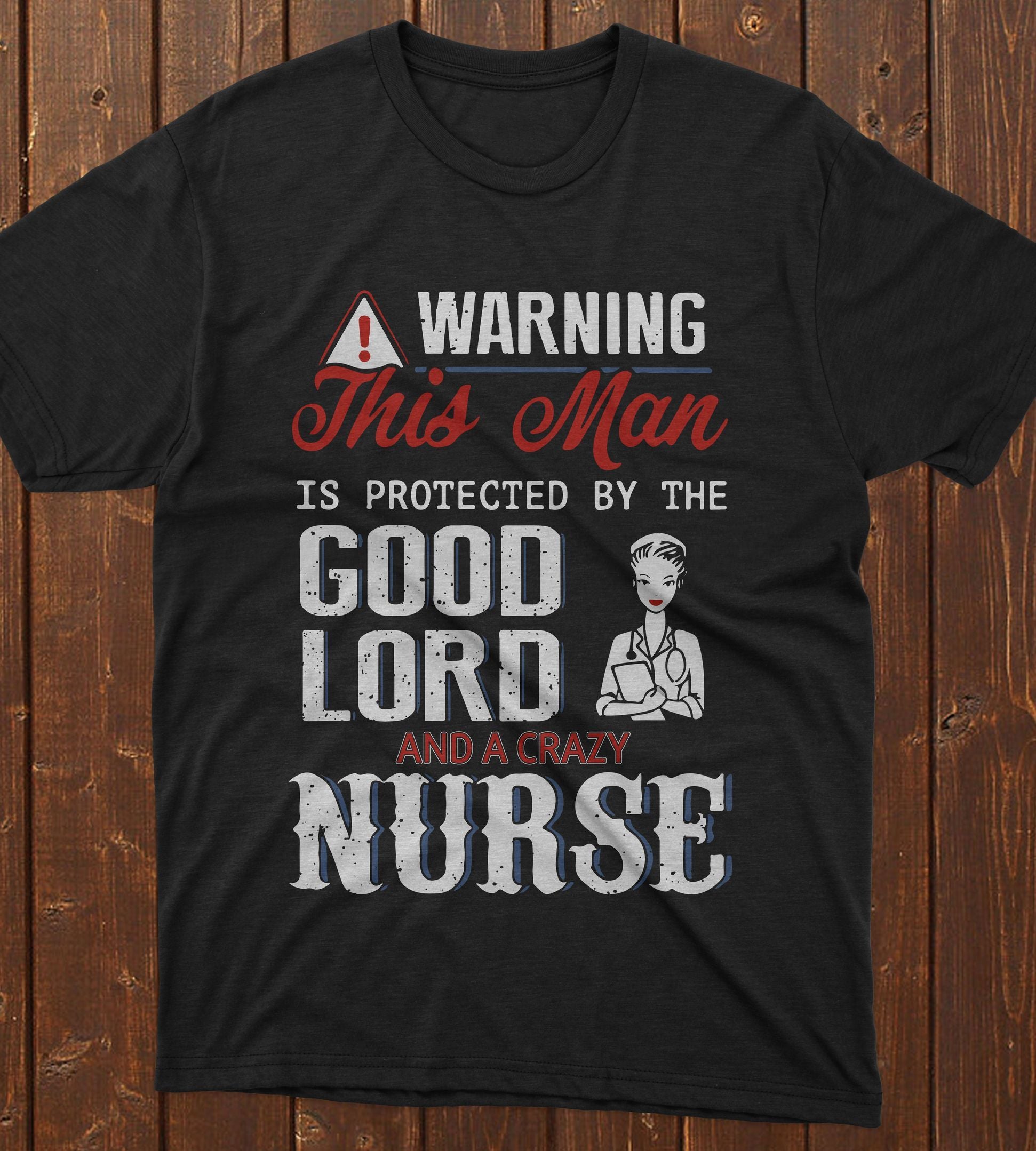 PresentsPrints, Nurse's day warning this mom is protected by the good lord and a crazy nurse, Nurse T-Shirt