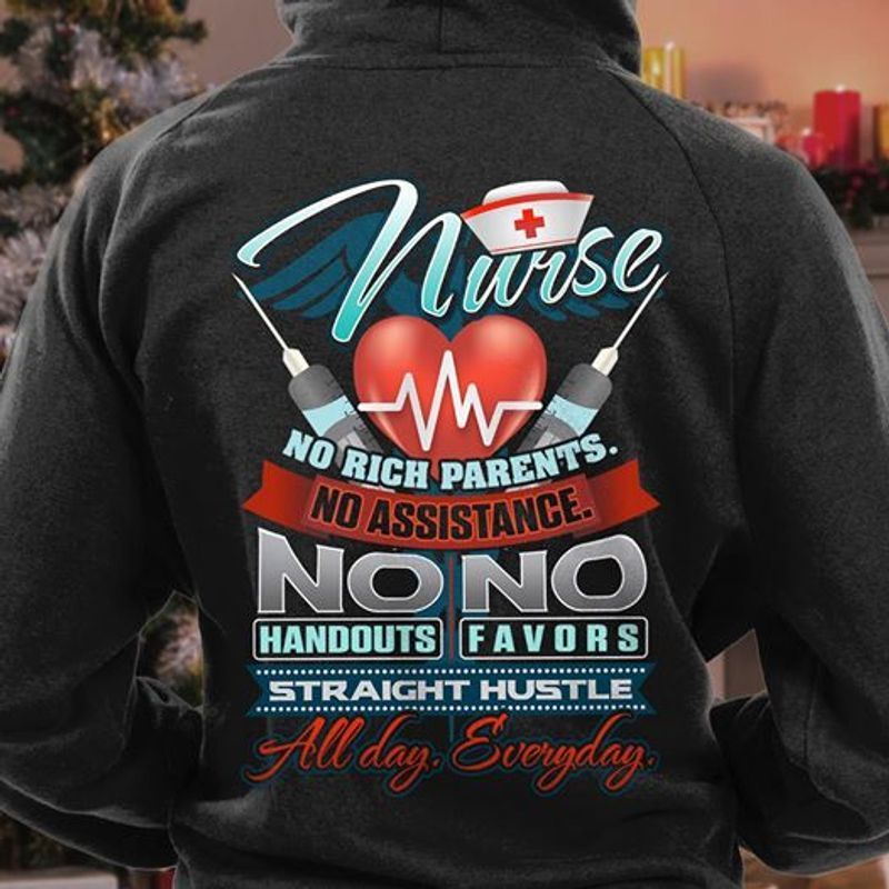 PresentsPrints, Nurse no rich parents no assistance no handouts no favors straight hustle, Nurse T-Shirt