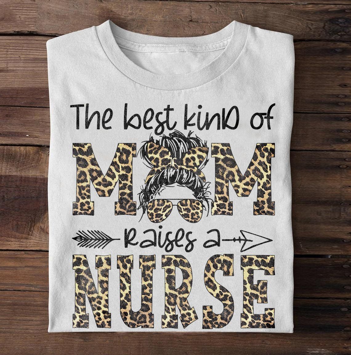 PresentsPrints, Girl The best kind of mom raises a Nurse, Nurse T-Shirt