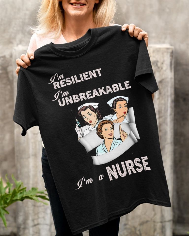 PresentsPrints, I'm resilient i'm unbreakable i'm a nurse, Nurse T-Shirt