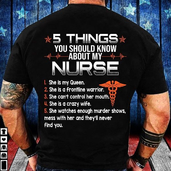 PresentsPrints, 5 Things you should know about my nurse 1 queen 2 frontline warrior 3 can't control 4 crazy wife 5 watches enough murder, Nurse T-Shirt