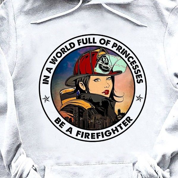 PresentsPrints, Firefighter in a world full of princesses be a firefighter Firefighter T-Shirt