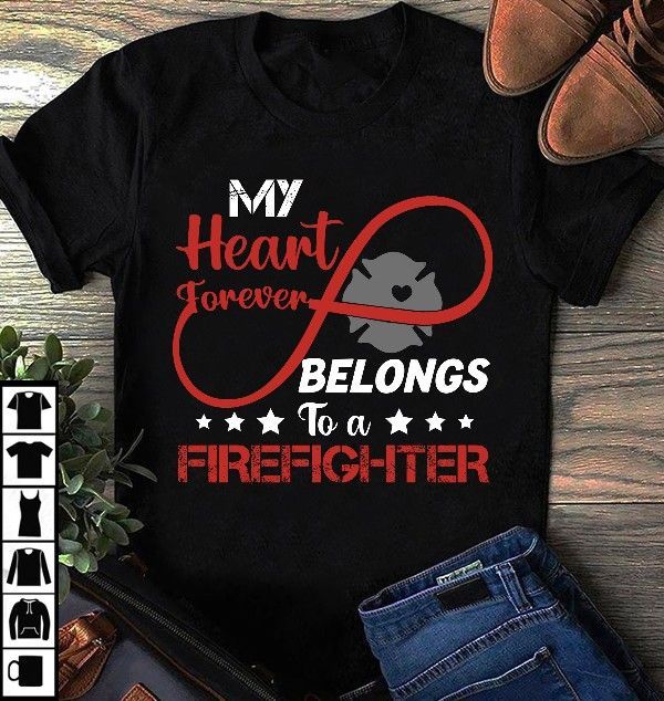 PresentsPrints, Firefighter my heart forever belongs to a firefighter Firefighter T-Shirt