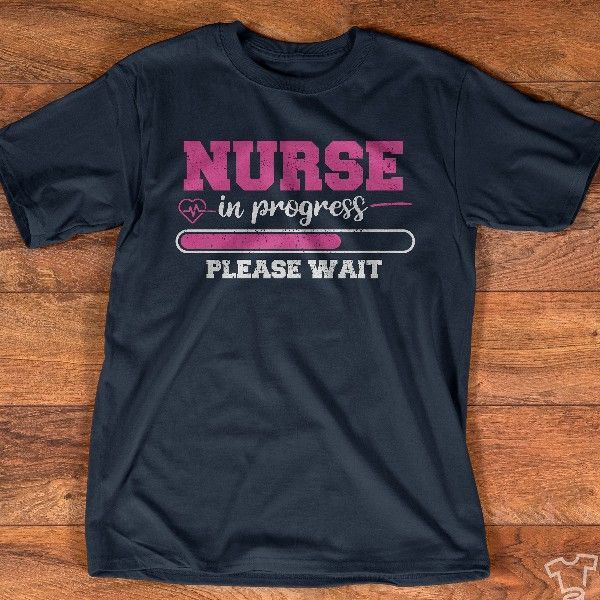 PresentsPrints, Nurse in progress please wait, Nurse T-Shirt