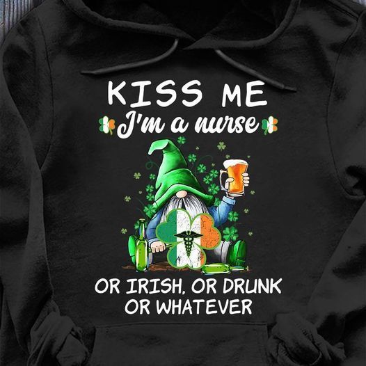 PresentsPrints, Gnome Kiss me i'm a nurse or trish or drunk or whatever, Nurse T-Shirt
