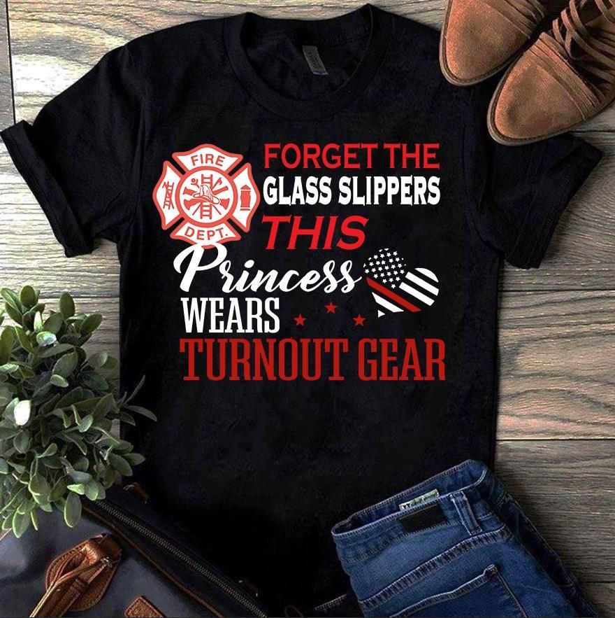 PresentsPrints, Firefighter forget the glass slippers this princess wears turnout gear Firefighter T-Shirt